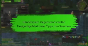 Handelsplatz: Gegenstandsrarität, Einzigartige Merkmale, Tipps zum Sammeln