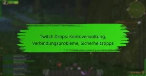 Twitch Drops: Kontoverwaltung, Verbindungsprobleme, Sicherheitstipps