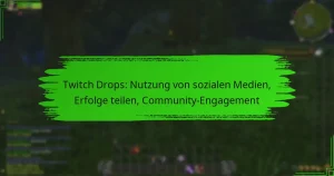 Twitch Drops: Nutzung von sozialen Medien, Erfolge teilen, Community-Engagement