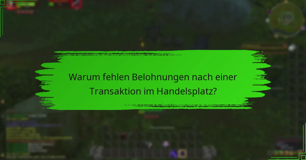 Warum fehlen Belohnungen nach einer Transaktion im Handelsplatz?