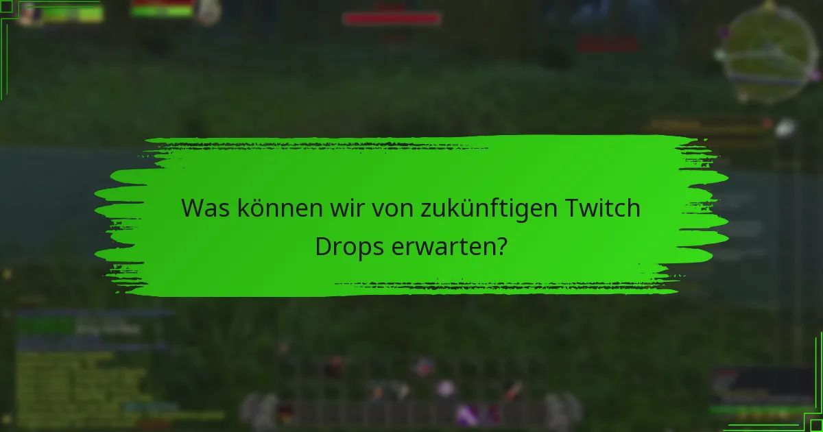 Was waren die bedeutendsten früheren Twitch Drops?