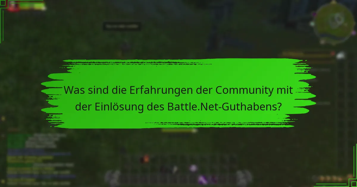 Was sind die Erfahrungen der Community mit der Einlösung des Battle.Net-Guthabens?