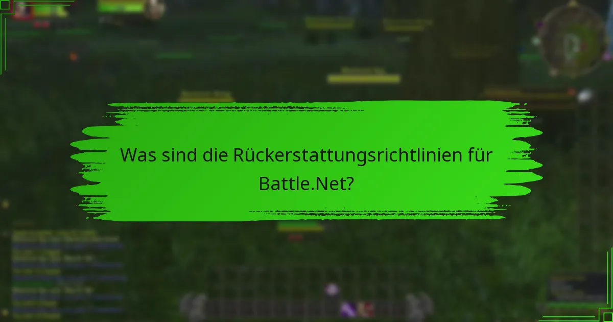 Was sind die Rückerstattungsrichtlinien für Battle.Net?