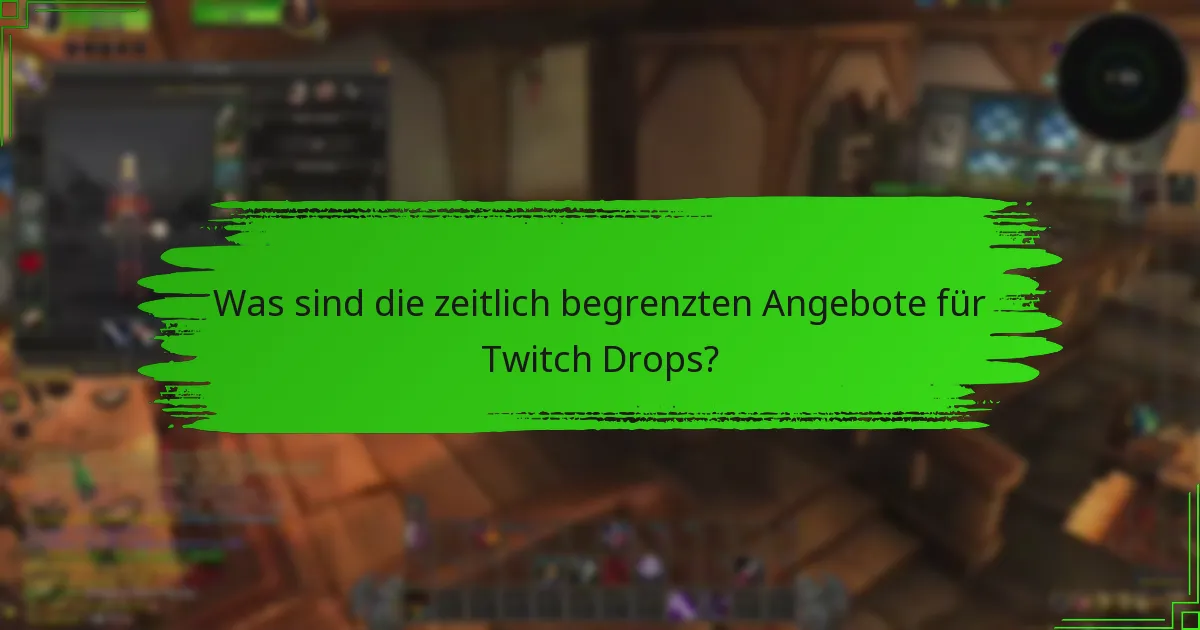 Welche speziellen Aktionen sind derzeit für Twitch Drops verfügbar?