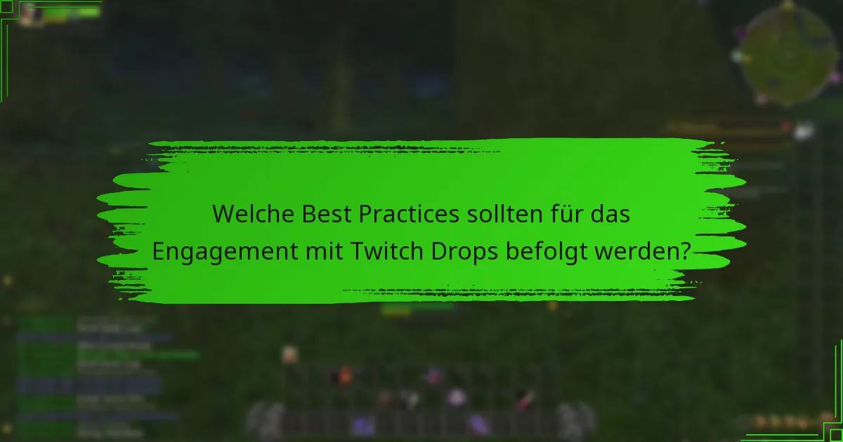 Welche Best Practices sollten für das Engagement mit Twitch Drops befolgt werden?