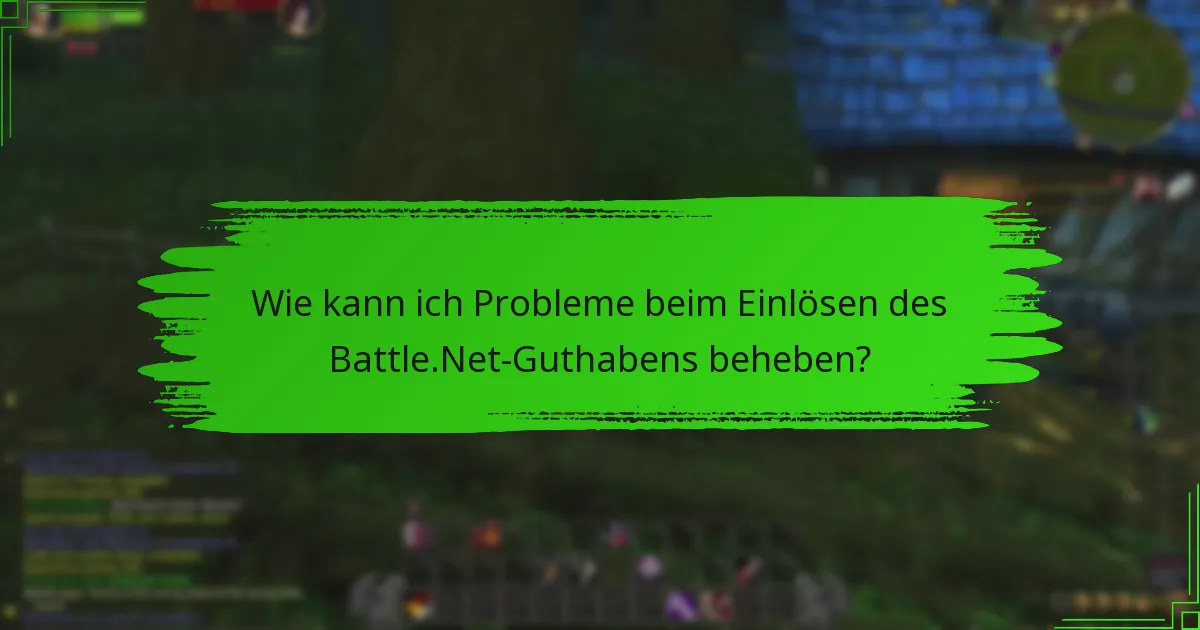 Wie kann ich Probleme beim Einlösen des Battle.Net-Guthabens beheben?