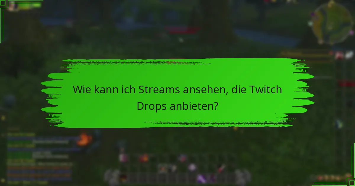 Was sind die besten Praktiken zur Maximierung der Twitch Drops-Belohnungen?