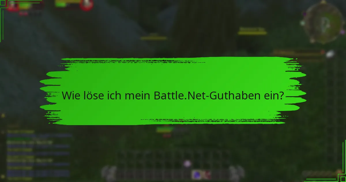 Was sollte ich über die Einlösung des Battle.Net-Guthabens wissen?